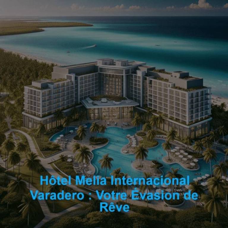 Hôtel Melia Internacional Varadero : Votre Évasion de Rêve