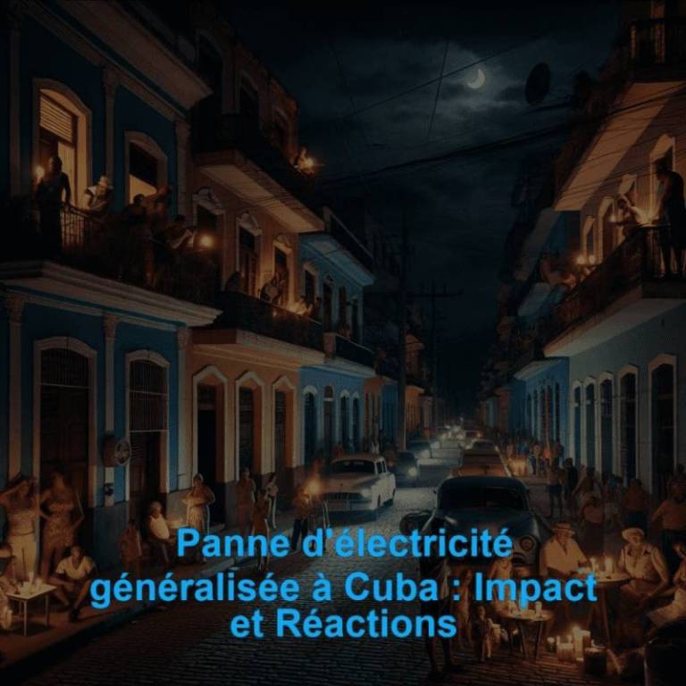 Panne d'électricité généralisée à Cuba : Impact et Réactions
