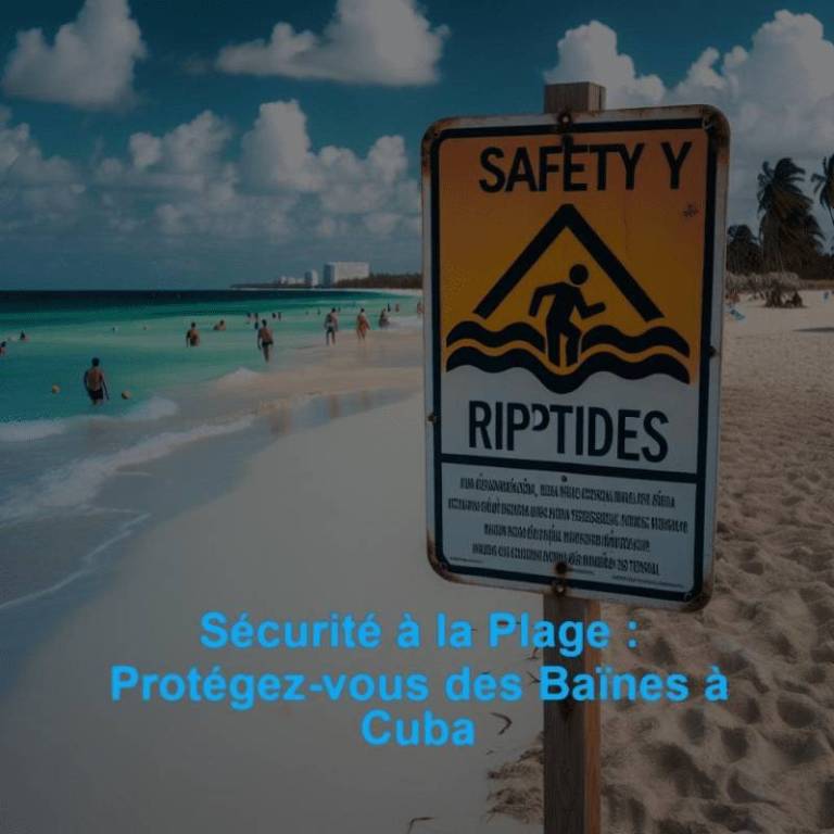 Sécurité à la Plage : Protégez-vous des Baïnes à Cuba