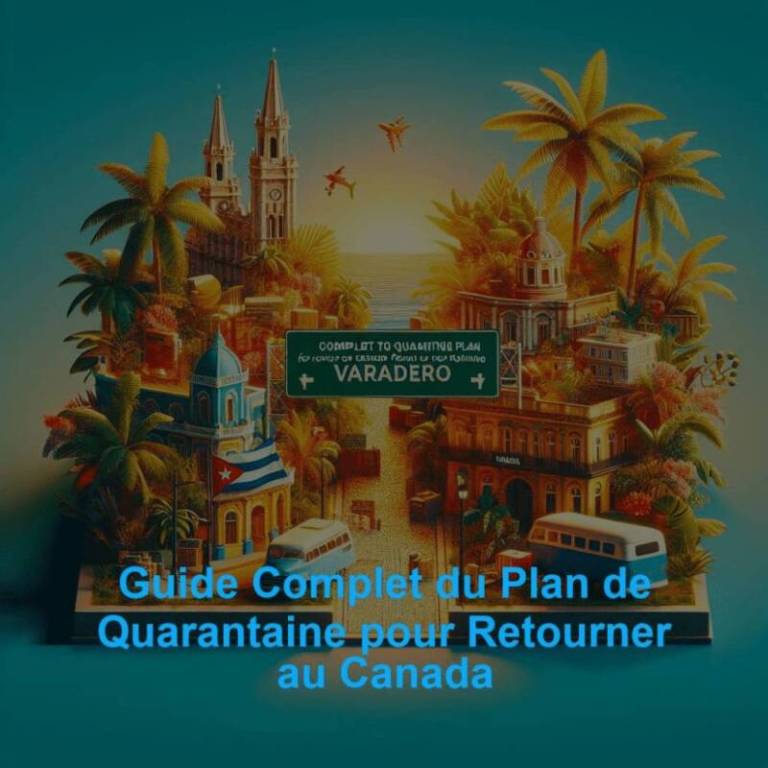 Guide Complet du Plan de Quarantaine pour Retourner au Canada