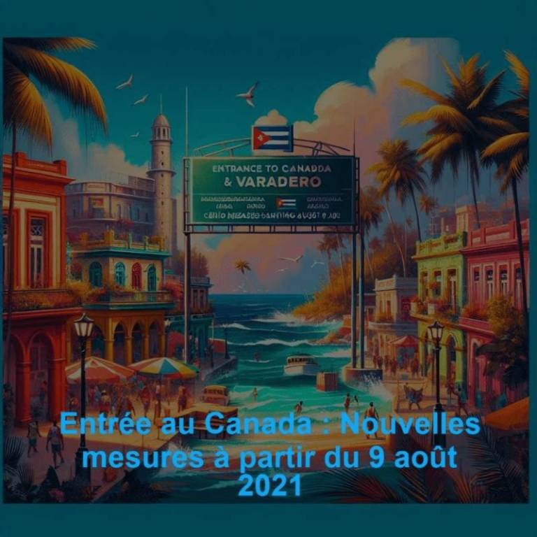 Entrée au Canada : Nouvelles mesures à partir du 9 août 2021
