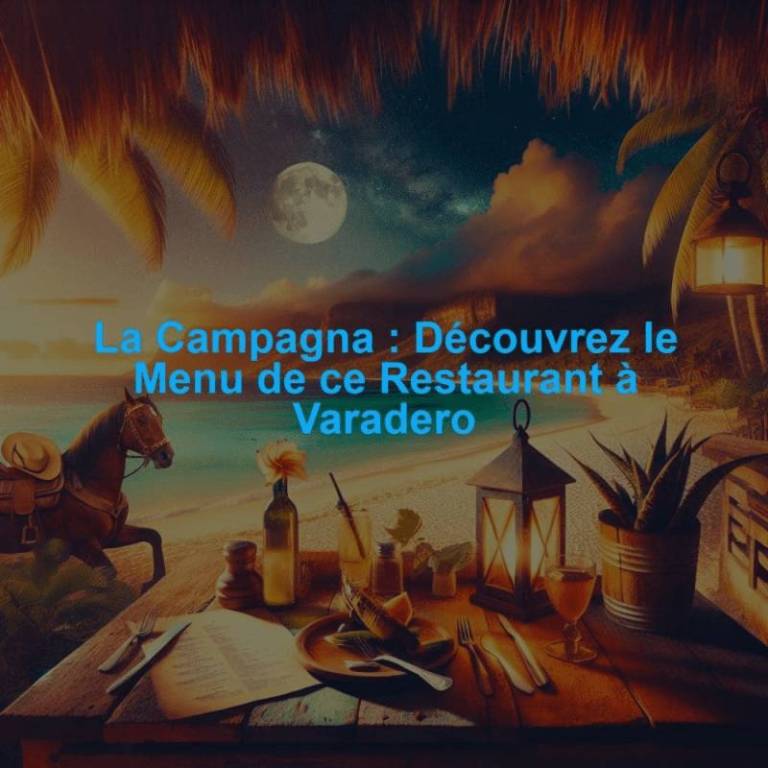 La Campagna : Découvrez le Menu de ce Restaurant à Varadero