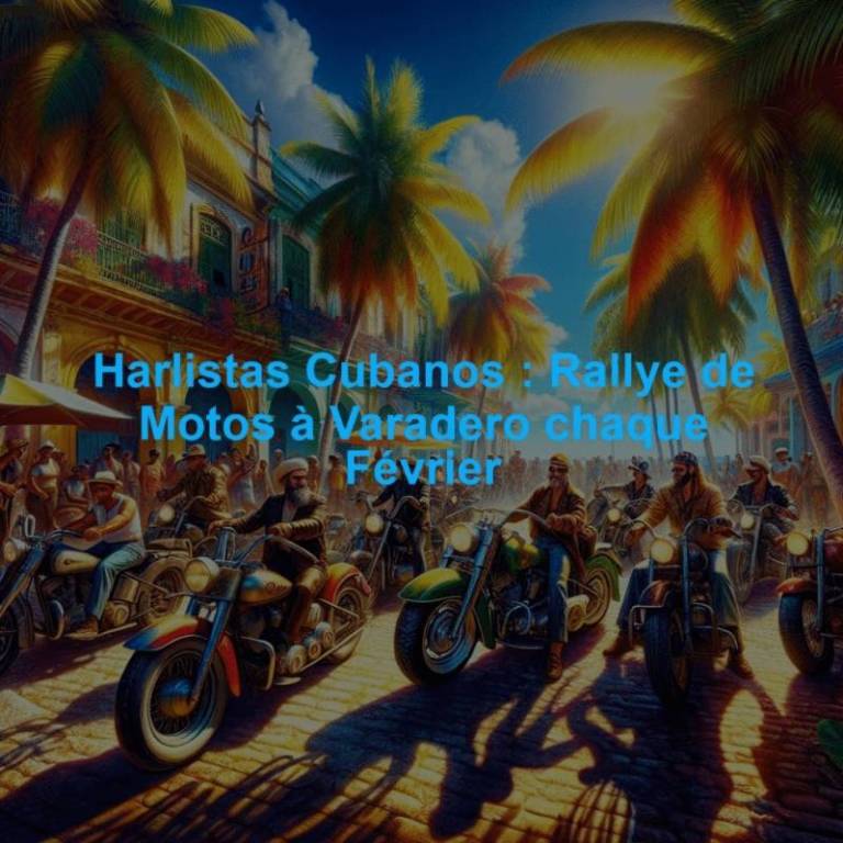 Harlistas Cubanos : Rallye de Motos à Varadero chaque Février