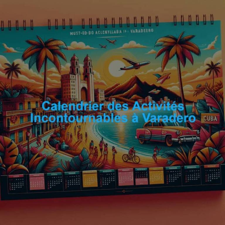 Calendrier des Activités Incontournables à Varadero