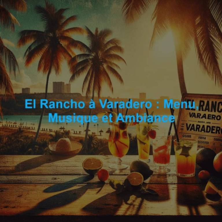 El Rancho à Varadero : Menu, Musique et Ambiance