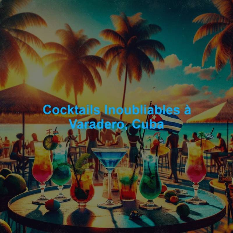 Cocktails Inoubliables à Varadero, Cuba