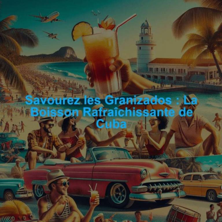 Savourez les Granizados : La Boisson Rafraîchissante de Cuba