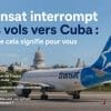 Transat interrompt ses vols vers Cuba : ce que cela signifie pour vous