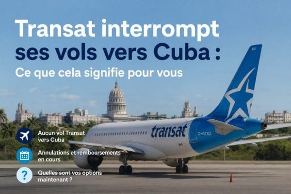 Transat interrompt ses vols vers Cuba : ce que cela signifie pour vous